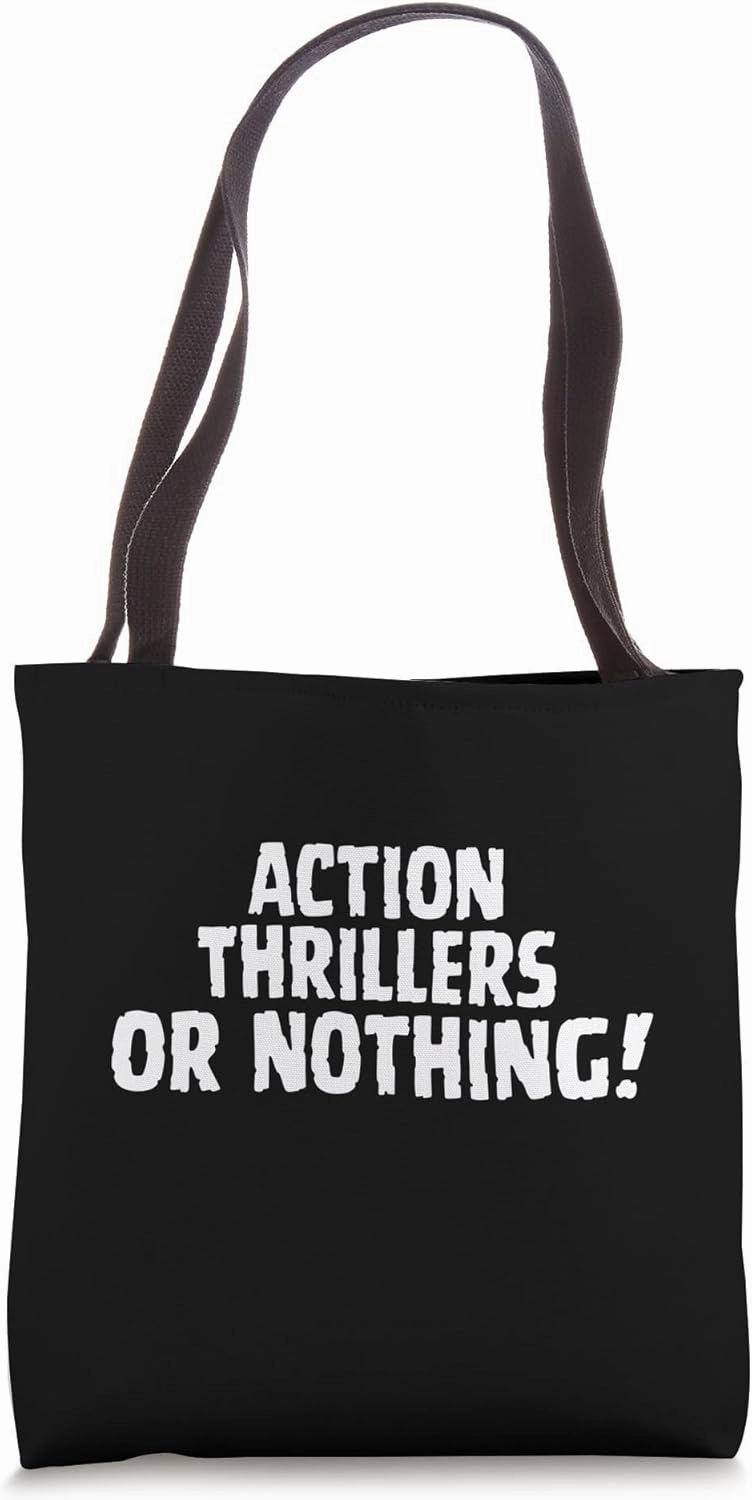Action Thrillers Or Nothing Funny Simple Text Tote Bag