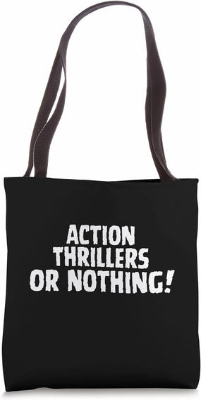 Action Thrillers Or Nothing Funny Simple Text Tote Bag