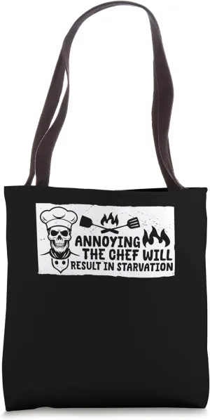 Annoying The Chef Will Result In Starvation Tote Bag