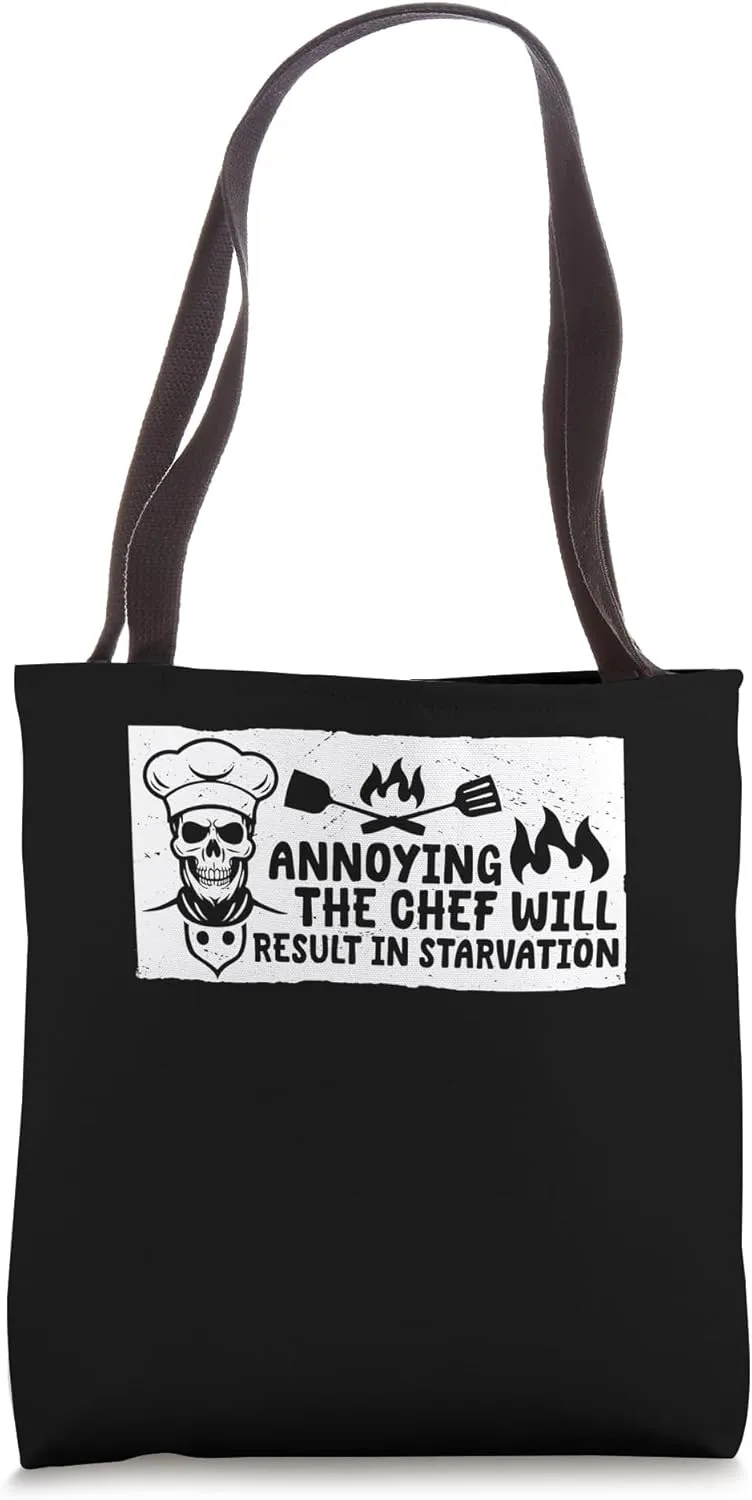 Annoying The Chef Will Result In Starvation Tote Bag