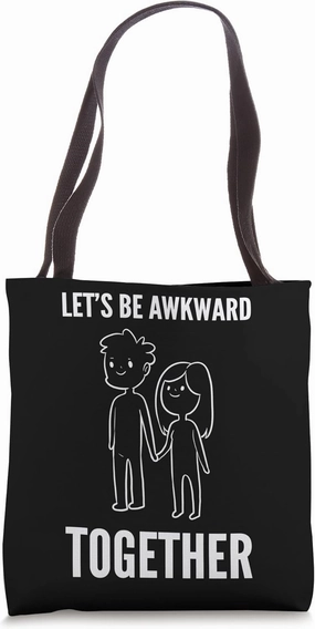 Awkward together Boyfriend or Girlfriend Tote Bag