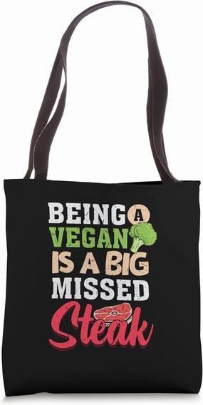 Being Vegan Is A Big Missed Steak Food Beef Steak Tote Bag