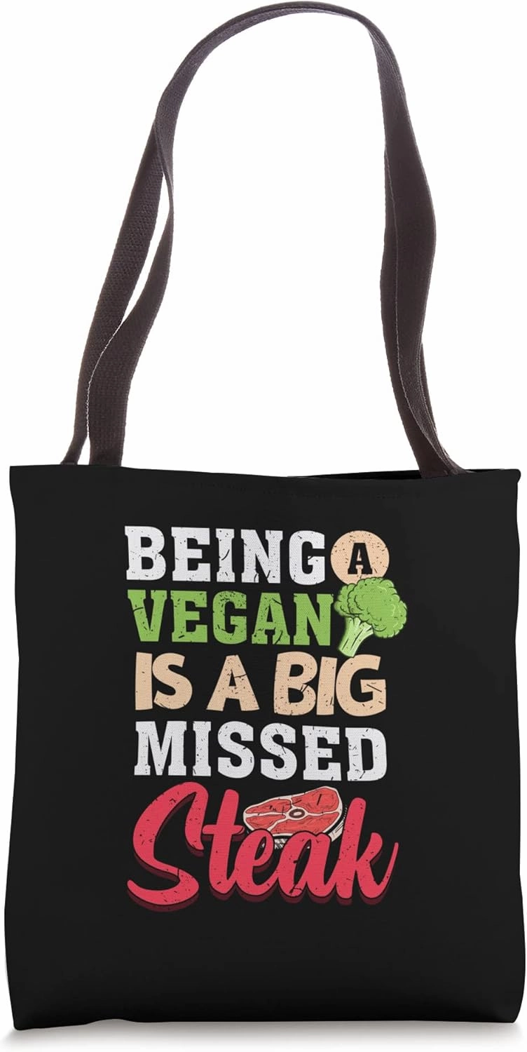 Being Vegan Is A Big Missed Steak Food Beef Steak Tote Bag