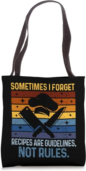 Cooking Chef Baker Sometimes I Forget Recipes Are Guidelines Tote Bag