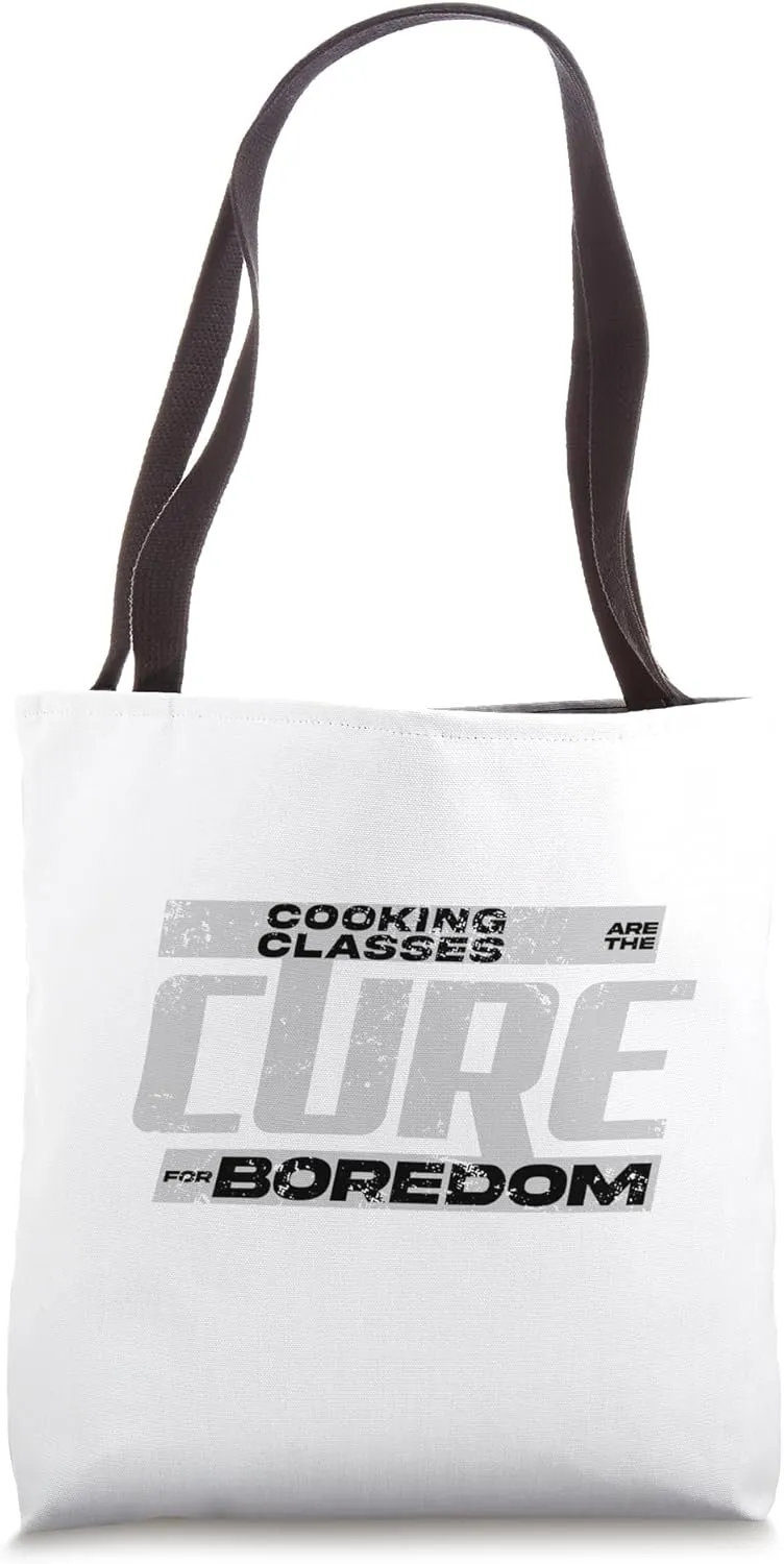 Cooking Classes Are the Cure for Boredom Tote Bag