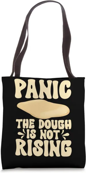 Cooking Panic The Dough Is Not Rising Flour Yeast Biga Lover Tote Bag