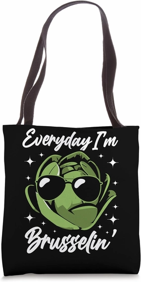 Cool Brussels Sprouts Vegan Sarcasm Everyday I'm Brusselin Tote Bag