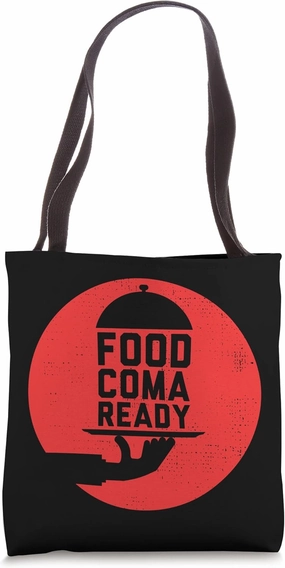 Food Coma Ready Good Food Fine Dining Tote Bag