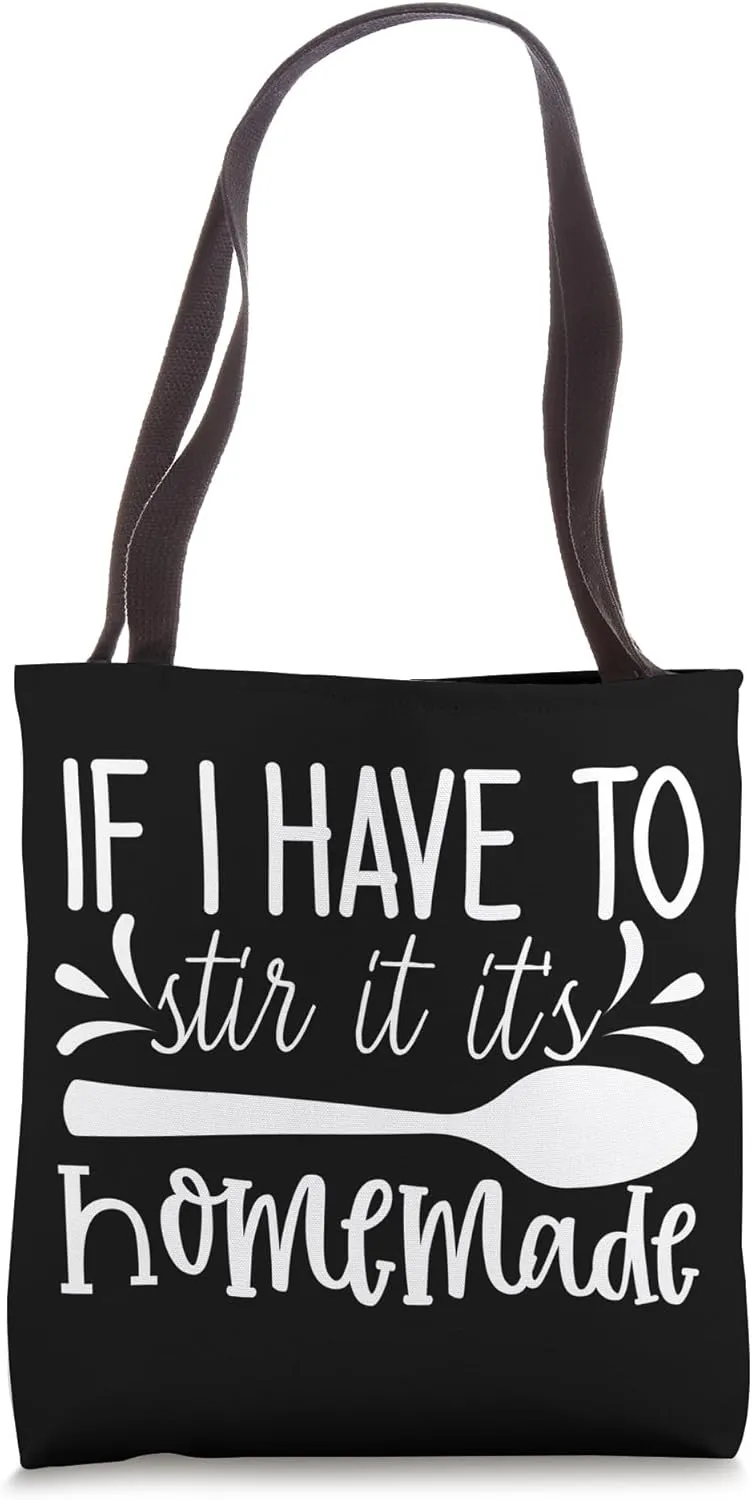 Funny Cooking - If I Have to Stir It It's Homemade Tote Bag