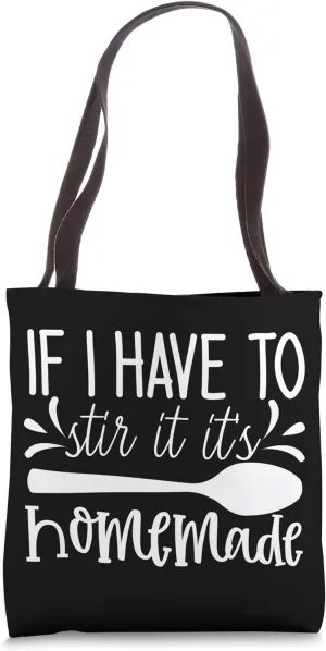 Funny Cooking - If I Have to Stir It It's Homemade Tote Bag