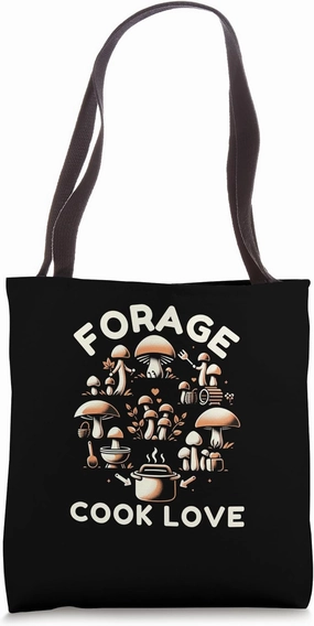 Funny Fungi Forage Cook Love Mushroom Connoisseur Tote Bag