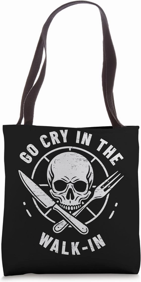 Go Cry In The Walk-In Cooking Culinary Arts Food Tote Bag