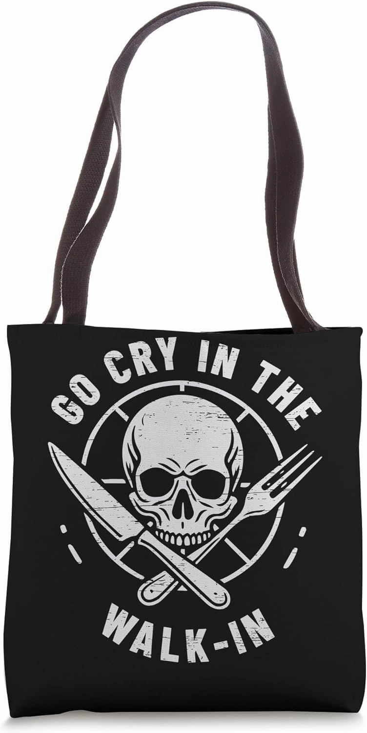Go Cry In The Walk-In Cooking Culinary Arts Food Tote Bag