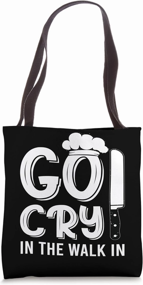 GO CRY IN THE WALK IN Tote Bag