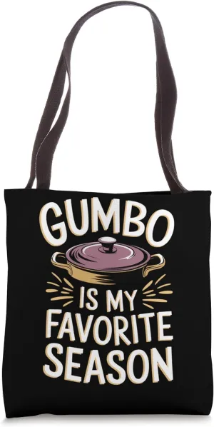 Gumbo Is My Favorite Season Pot Cajun Cooking Gumbo Lovers Tote Bag