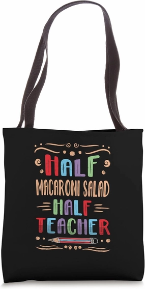 Half Macaroni Salad Half Teacher Pasta Salad Foodie Tote Bag