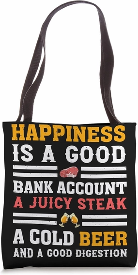 Happiness Is A Good Bank Account A Juicy Steak & A Digestion Tote Bag
