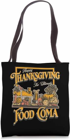 Happy Thanksgiving The Ultimate Food Coma Funny Family Meal Tote Bag