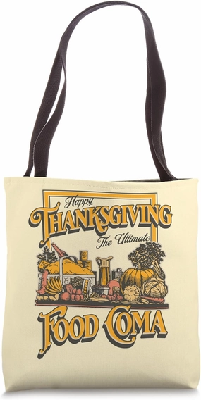 Happy Thanksgiving The Ultimate Food Coma Funny Family Meal Tote Bag