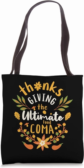 Happy Thanksgiving The Ultimate Food Coma Funny Family Meal Tote Bag