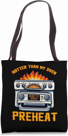 Hotter Than My Oven Preheat Tote Bag