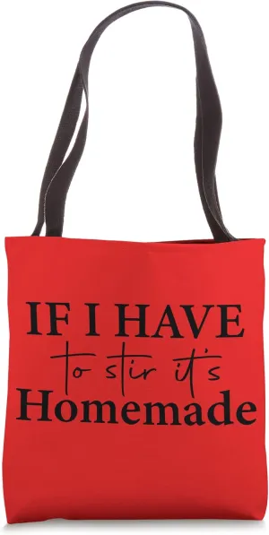 I Have To Stir If It's Homemade Cooking Baking Tote Bag