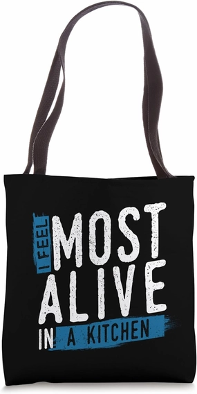 I Feel Most Alive In The Kitchen Chef Cook Restaurant Tote Bag
