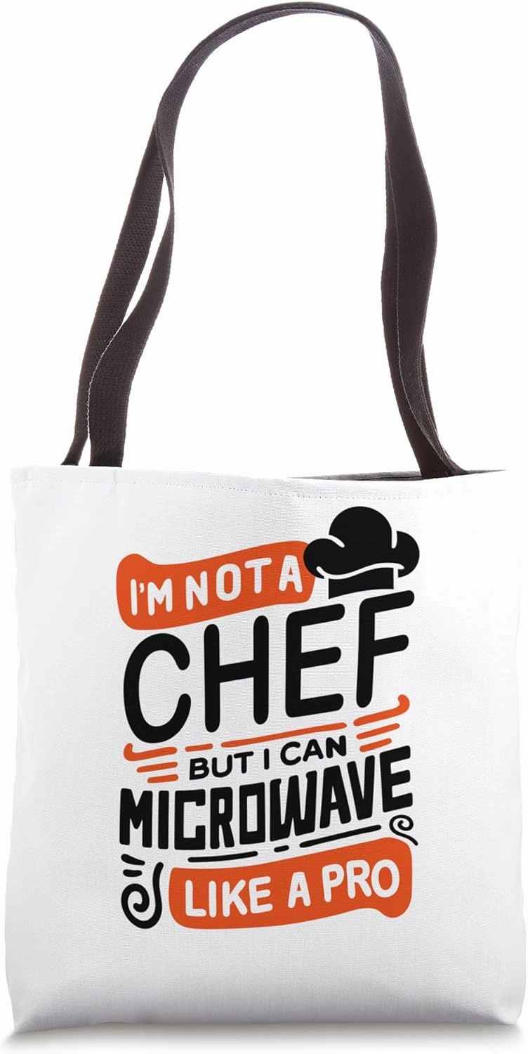 I'm Not A Chef But I Can Microwave Like A Pro Funny Graphic Tote Bag