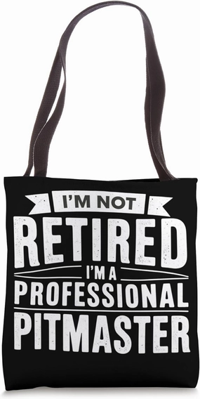 I'm Not Retired I'm A Professional Pitmaster Tote Bag