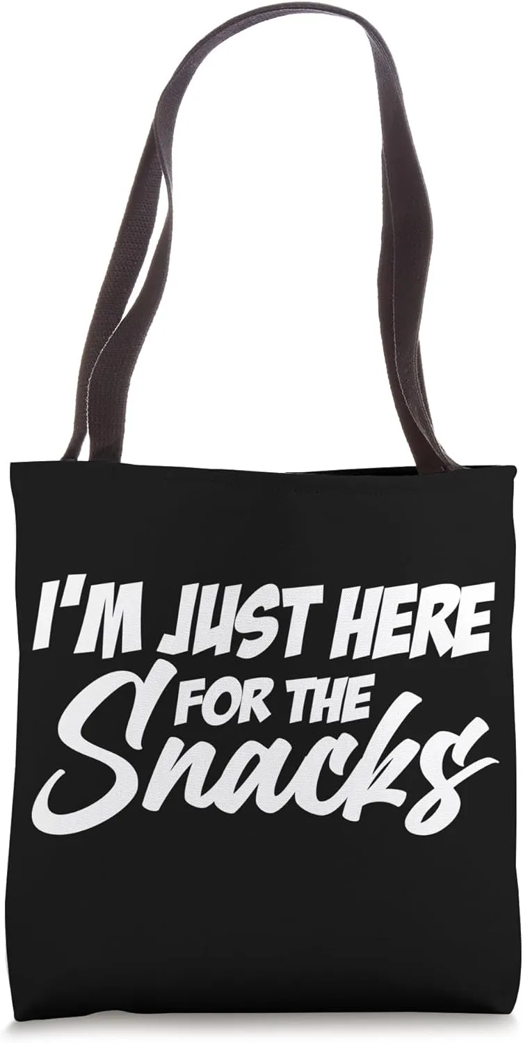 I'm just here for the snacks Tote Bag