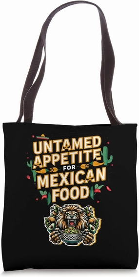 Mexican Cuisine Quote Untamed Appetite For Mexican Food Tote Bag
