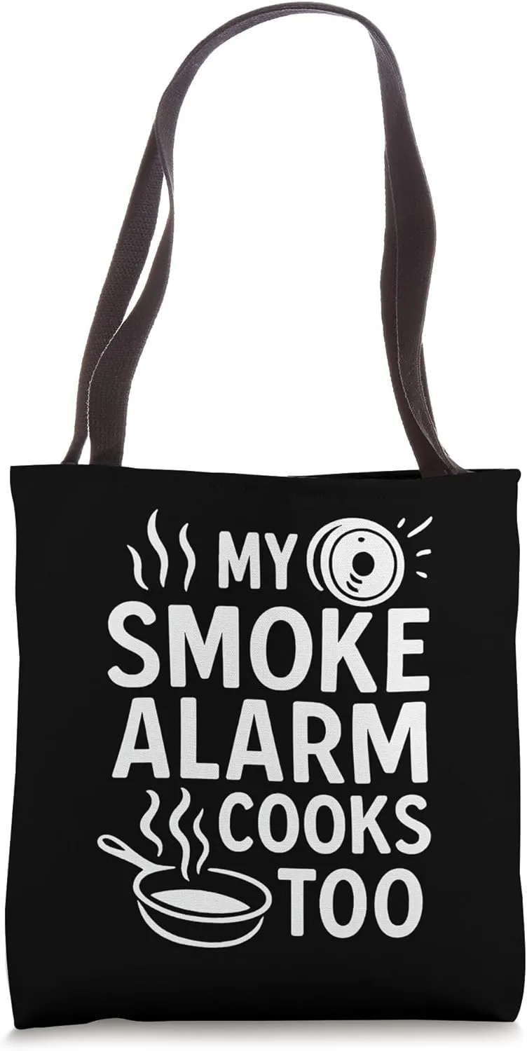 My Smoke Alarm Cooks Too Funny Kitchen Quote Tote Bag