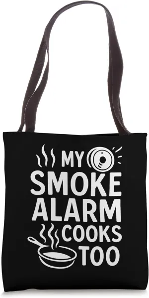 My Smoke Alarm Cooks Too Funny Kitchen Quote Tote Bag