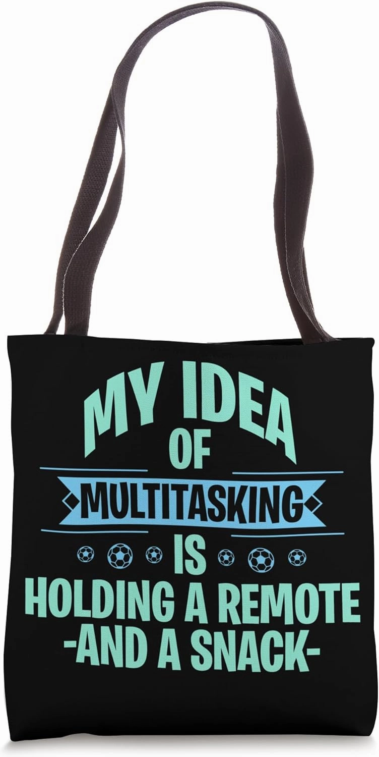 My idea of multitasking is holding a remote and a snack Tote Bag
