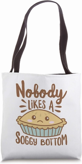 Nobody Likes A Soggy Bottom Funny British Baking Tote Bag