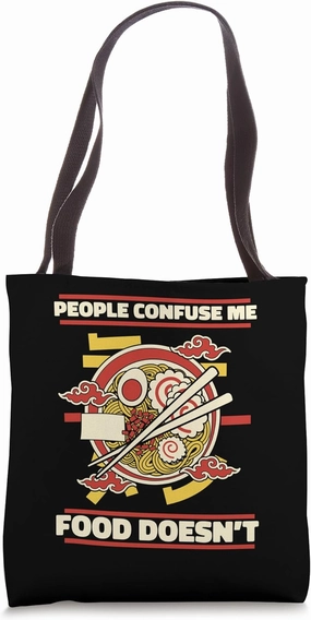 People Confuse Me Food Doesn't Bowl Miso Tonkotsu Ramen Tote Bag