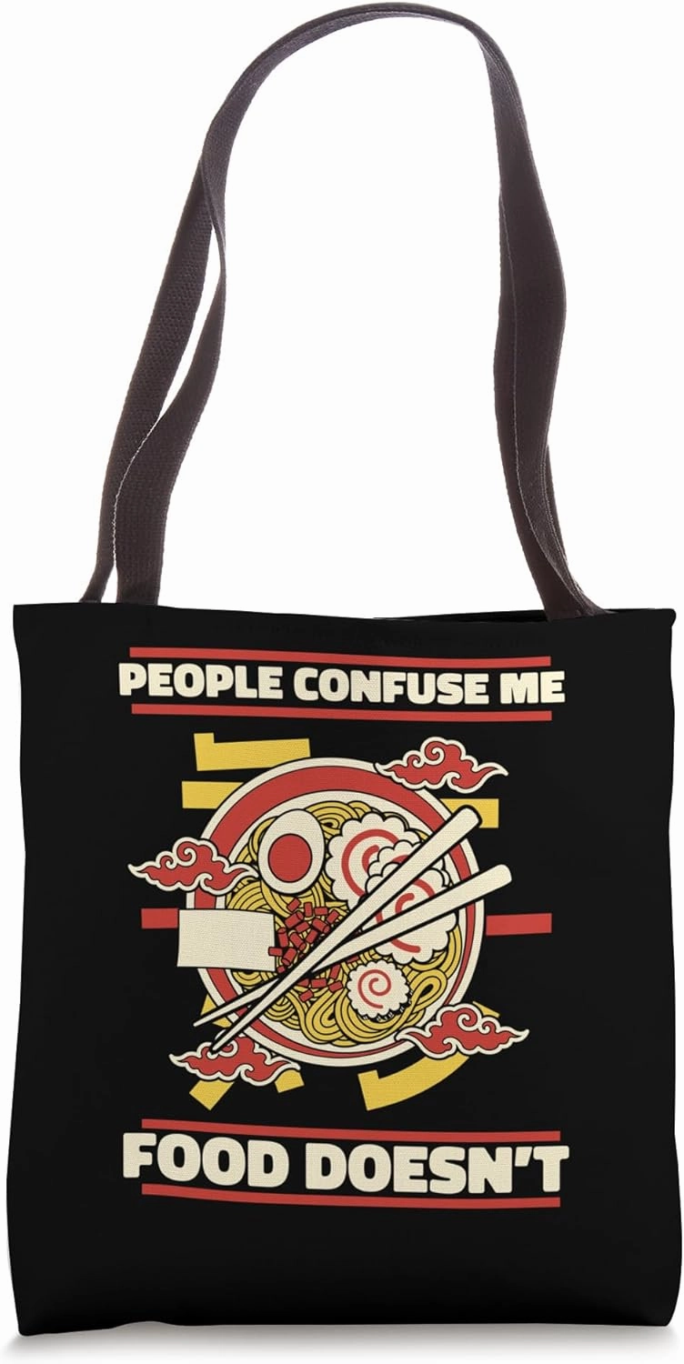 People Confuse Me Food Doesn't Bowl Miso Tonkotsu Ramen Tote Bag