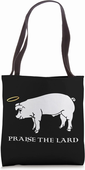 Praise The Lard Pork Animal Fat - Funny BBQ Foodie & Cook Tote Bag