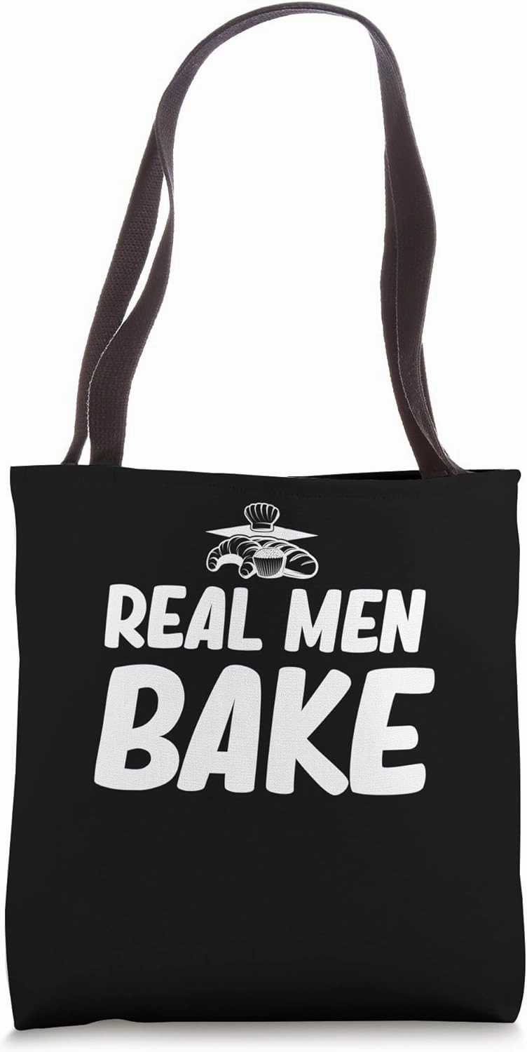 Real Men Bake Funny Baker Dad Cookie Cupcake Connoisseur Tote Bag