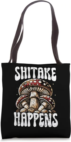 Shitake Happens Funny Mushroom Pun Forage Hunter Chef Tote Bag