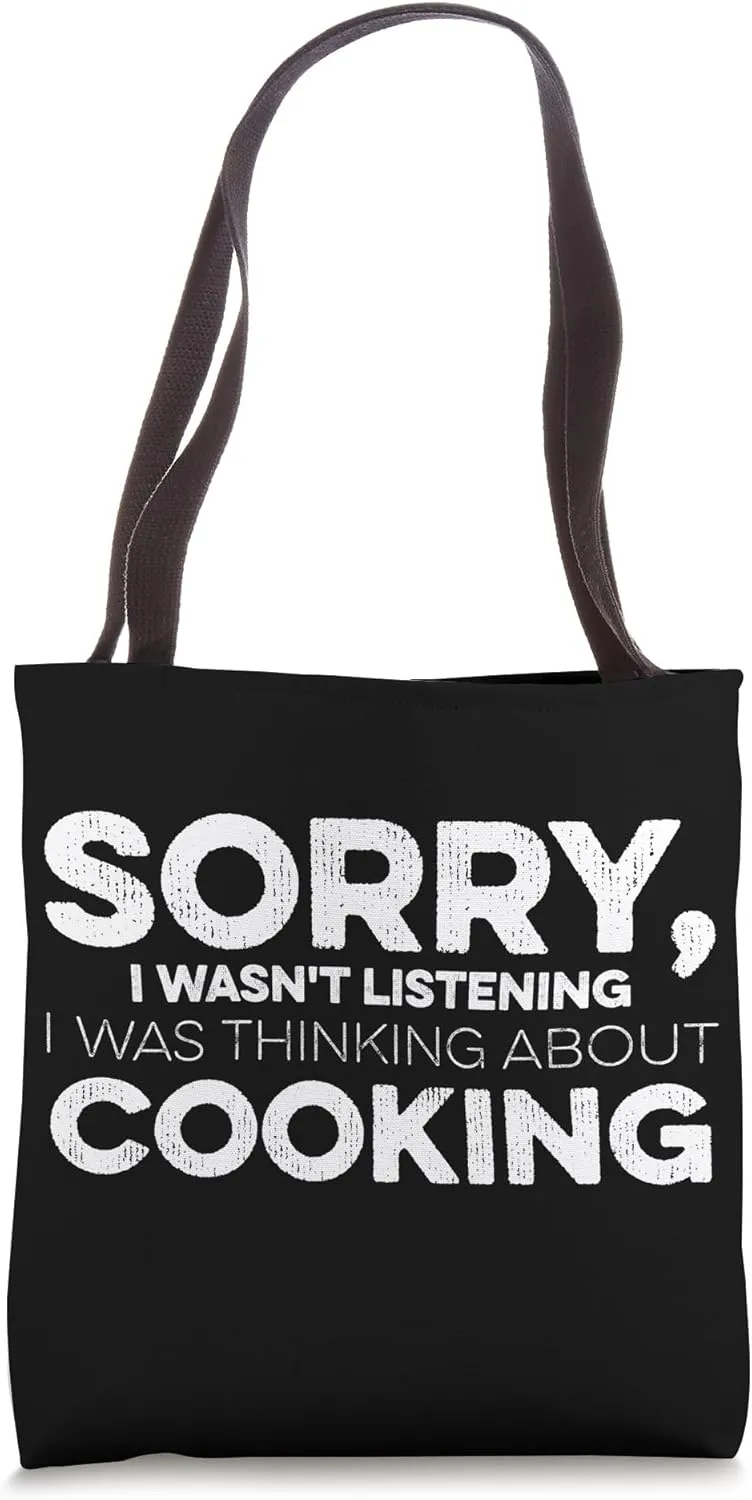 Sorry I Wasn't Listening I Was Thinking About Cooking Tote Bag