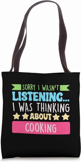 Sorry I Wasnt Listening I Was Thinking About Cooking Funny Tote Bag