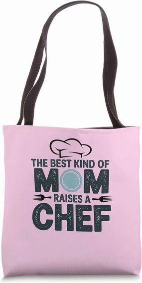The Best Kind Of Mom Raises A Chef Funny Mom Supports Chef Tote Bag