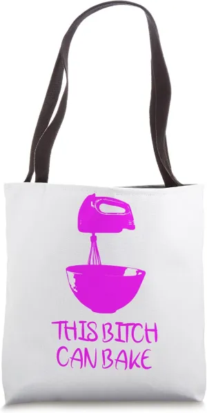 This Bitch Can Bake Funny Baking Bakery Foodie Cooking Tote Bag