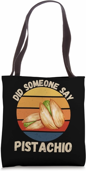 Vintage Pistachio Did Someone Say Pistachio Food Lover Tote Bag