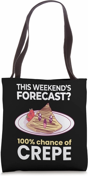 Weekend Forecast 100% Chance of Crepe Funny Dessert Food Tote Bag