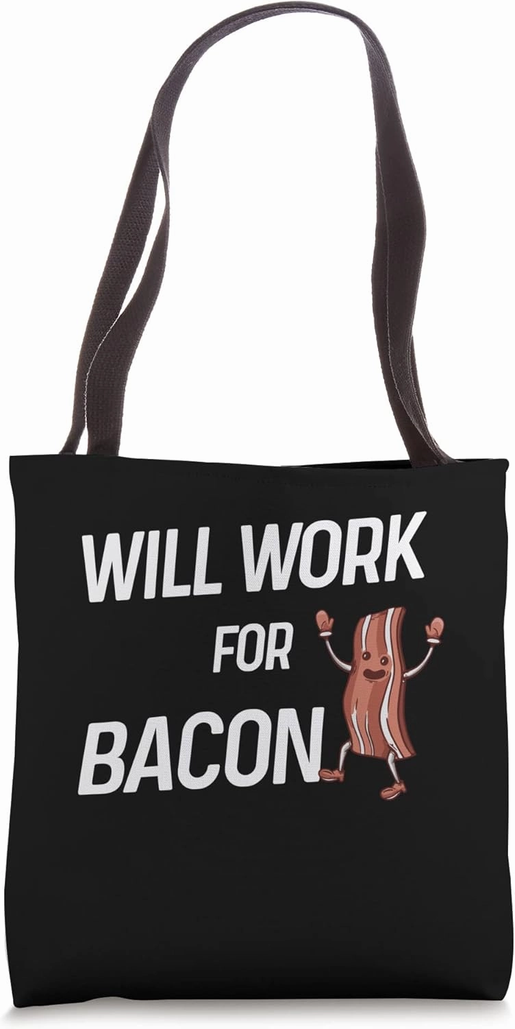 Will Work For Bacon Breakfast Meaty Bacon Tote Bag