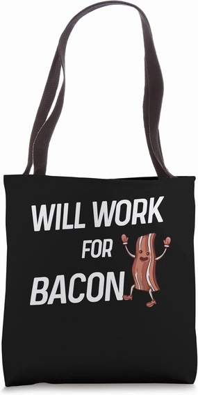 Will Work For Bacon Breakfast Meaty Bacon Tote Bag