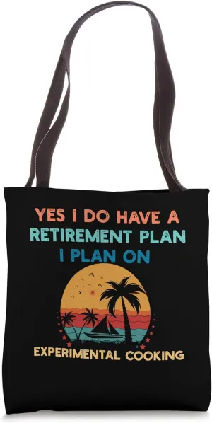Yes I Do Have a Retirement Plan Experimental Cooking Tote Bag